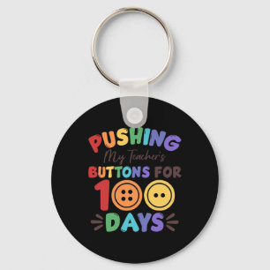 Pushing My Teacher's Buttons For 100 Days 100 Days Keychain