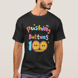 Pushing My Teacher's Buttons For 100 Days 100 Days T-Shirt