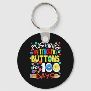 Pushing My Teacher's Buttons for 100 Days Fun Scho Keychain