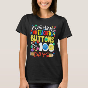 Pushing My Teacher's Buttons for 100 Days Fun Scho T-Shirt