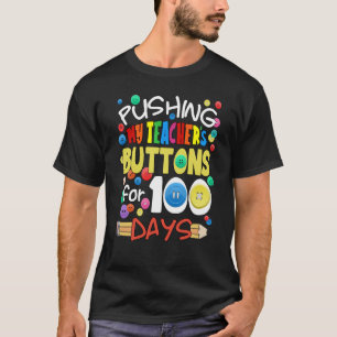Pushing My Teacher's Buttons for 100 Days School T-Shirt