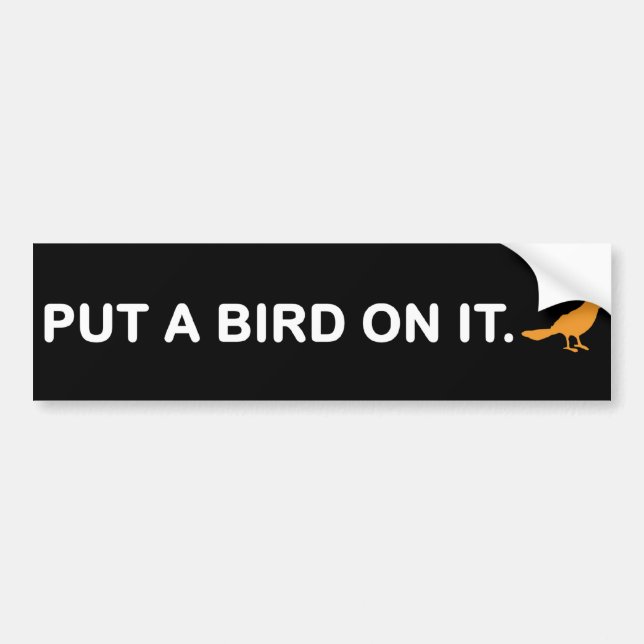 Put A Bird On It (Bumper Sticker) Bumper Sticker (Front)