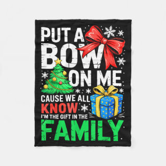 Put A Bow On Me Shirt Men Women Toddler Boy Girl C Fleece Blanket