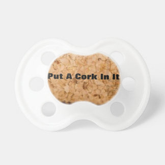 put a cork in it! pacifier