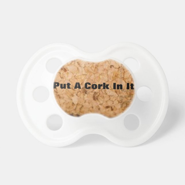 put a cork in it! pacifier (Front)