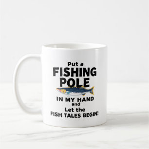 Put a FISHING POLE IN MY HAND Coffee Mug