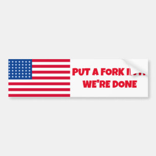 PUT A FORK IN IT Bumper Sticker