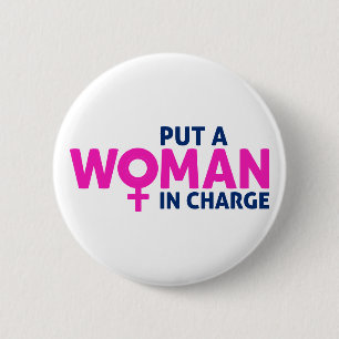 Put a Woman in Charge - Female President 2 Inch Round Button
