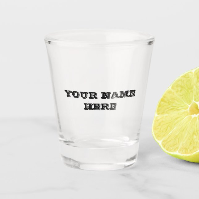 PUT **ANY NAME HERE** SHOT GLASS (Front)