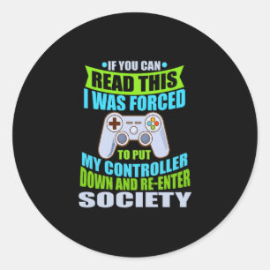 Put Controller Down Re-enter Society Funny Gamer P Classic Round Sticker