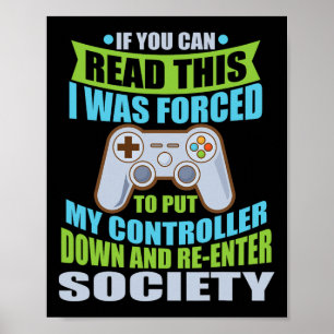 Put Controller Down Re-enter Society Funny Gamer  Poster