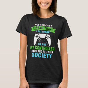 Put Controller Down Re-Enter Society Funny Gamer T T-Shirt
