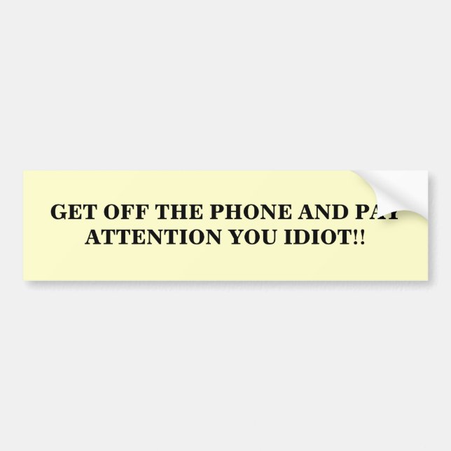 PUT DOWN THE CELL PHONE AND PAY AT... - Customized Bumper Sticker (Front)