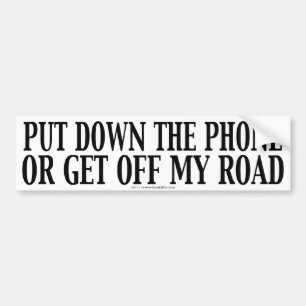 Put Down The Phone Or Get Off My Road Bumper Sticker