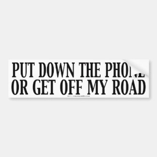 Put Down The Phone Or Get Off My Road Bumper Sticker
