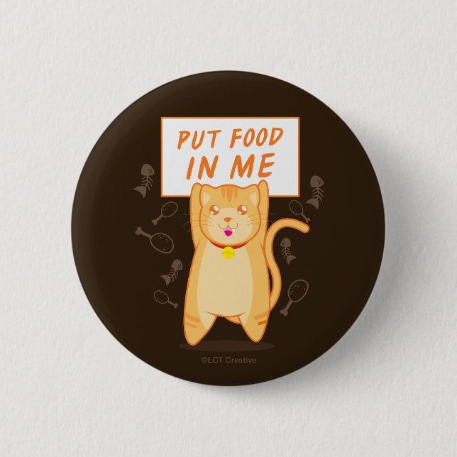 Put Food In Me 2 Inch Round Button (Front)