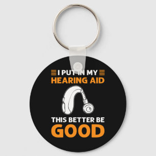 Put In My Hearing Aid. This Better Be Good. Deaf P Keychain