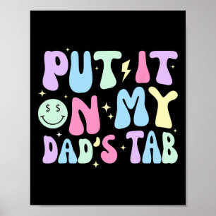 Put It On My Dads Tab Fathers Day Groovy Kids Son  Poster