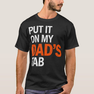 Put It On My Dads Tab Funny Modern Bold T-Shirt