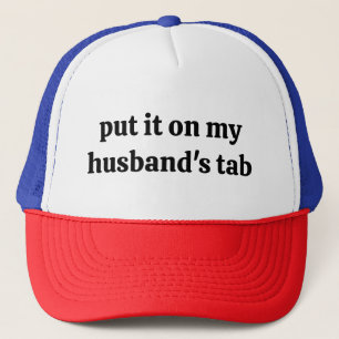 Put It On My Husband's Tab Funny Mom Wife Trucker Hat