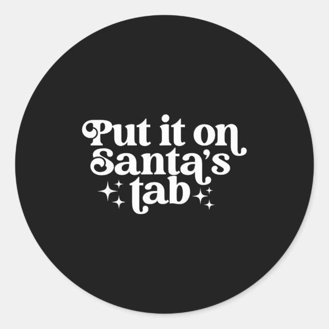Put It On Santa’s Tab Christmas Humor  Classic Round Sticker (Front)