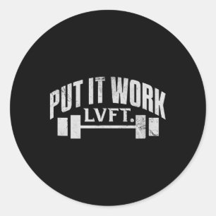 Put It Work Lvft Gym Bodybuilding Bodybuilder Lift Classic Round Sticker