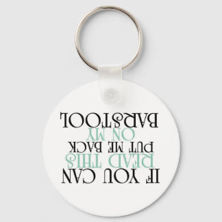 Put Me Back On My BARSTOOL..1 Keychain