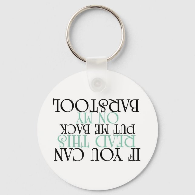 Put Me Back On My BARSTOOL..1 Keychain (Front)