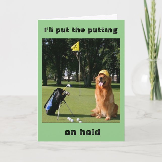 PUT MY PUTTING ON HOLD-ON MY WIFE'S BIRTHDAY CARD (Front)