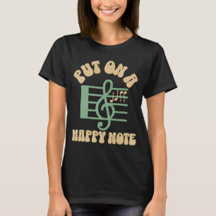 Put On A Happy Face Note Musician  Artist  Quote T-Shirt