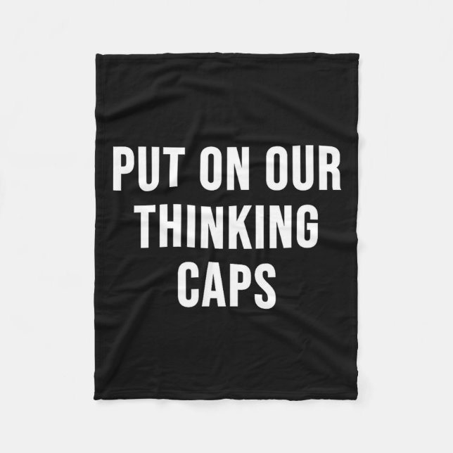 Put On Our Thinking Caps  Fleece Blanket (Front)