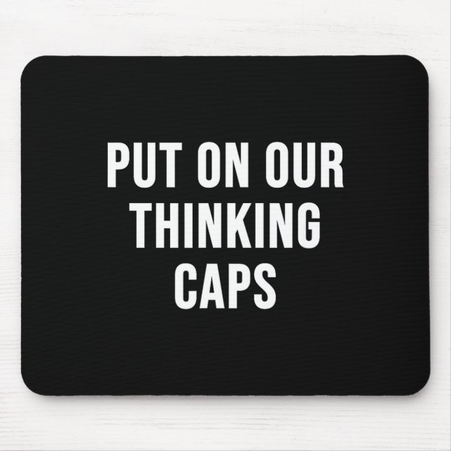 Put On Our Thinking Caps  Mouse Pad (Front)
