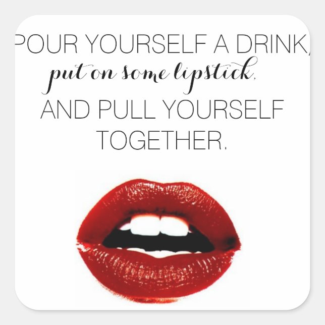 "put on some lipstick and pull yourself together" square sticker (Front)