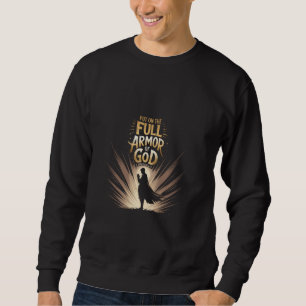 Put on the Full Armour of God Ephesians 611 Prayin Sweatshirt