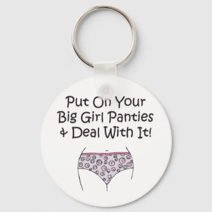 Put on Your Big Girl Panties and Deal with It! Keychain