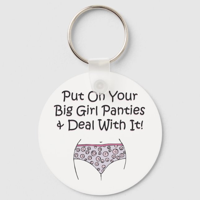 Put on Your Big Girl Panties and Deal with It! Keychain (Front)