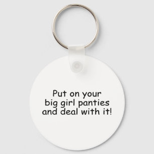 Put On Your Big Girl Panties And Deal With It Keychain