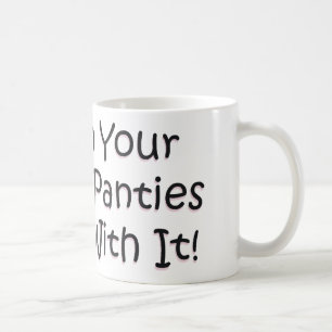 Put on Your Big Girl Panties! Coffee Mug