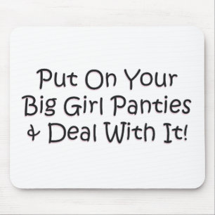 Put on Your Big Girl Panties! Mouse Pad