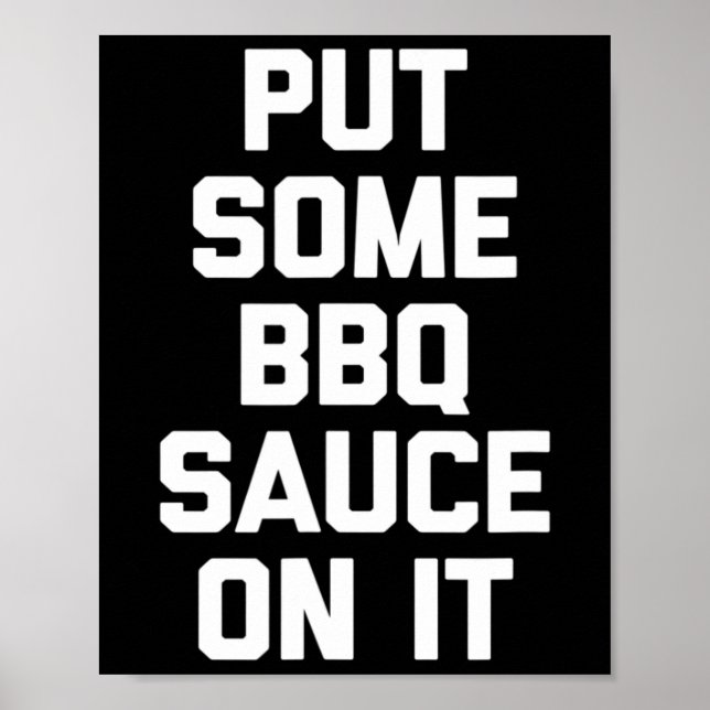Put Some Bbq Sauce On It - Funny Byrbecue Grilling Poster (Front)