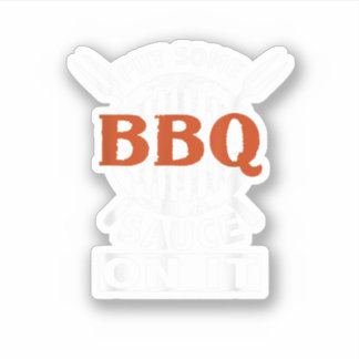 Put Some Bbq Sauce On It Funny Saying Food Barbecu