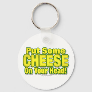Put Some CHEESE On Your Head! Keychain