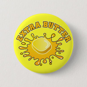 Put Some Extra Butter On It! 2 Inch Round Button