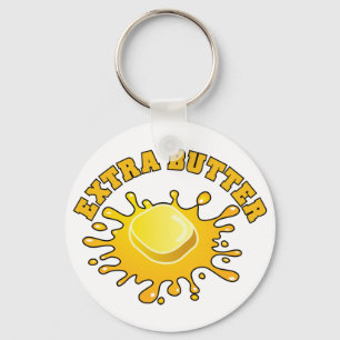 Put Some Extra Butter On It! Keychain