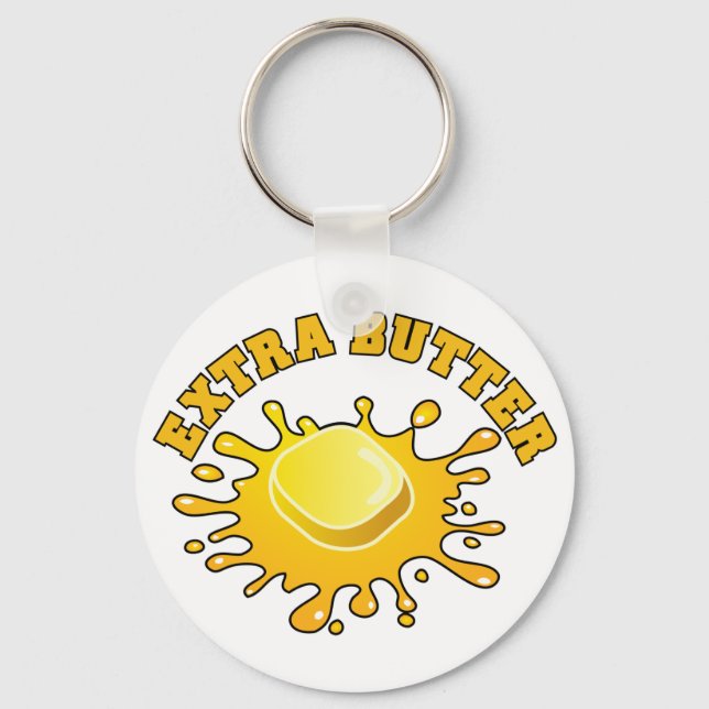 Put Some Extra Butter On It! Keychain (Front)