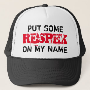 Put some RESPEK on my name Trucker Hat