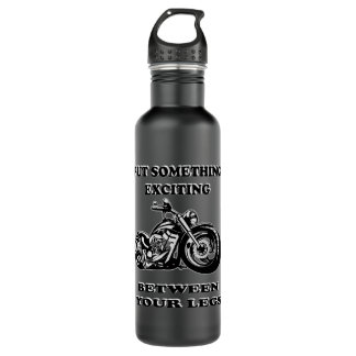 Put Something Exciting Between Your Legs 710 Ml Water Bottle