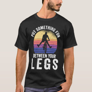 Put something fun between your legs for a cycling T-Shirt