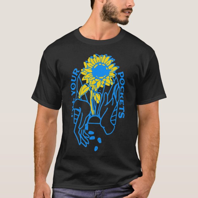 Put Sunflower Seeds in Your Pockets Ukraine Fill Y T-Shirt (Front)