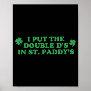 Put the double d's in st paddy's day st patricks poster